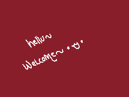Drawn comment by Kanük××
"hellow~ Welcome~ &'"