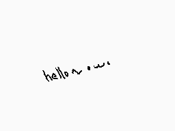 Drawn comment by Kanük××
"hello~.~.~"