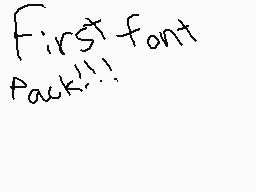 Drawn comment by Reywas2009
"First font pack!!!"