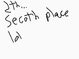 Drawn comment by REYWAS2009
"2th... Second place 1st"