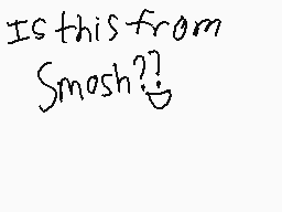 Drawn comment by ML847
"Is this from Smash?"