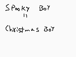 Drawn comment by ElRobaMeme
"Spooky Boy 11 Christmas Box"