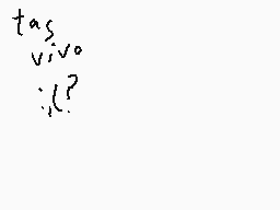 Drawn comment by ElRobaMeme
"tas? vivo. ?:"