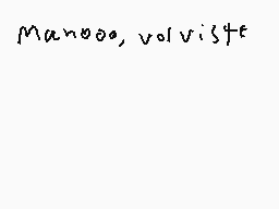 Drawn comment by ElRobaMeme
"Manooos, volvi34t"