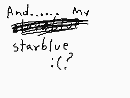 Drawn comment by ElRobaMeme
"And..... My starblue : (?"