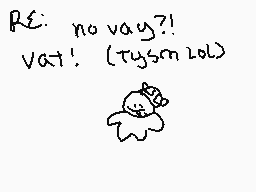 Drawn comment by FryyBryy
"R: no way?! v at! (tysm 2ol)"