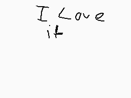 Drawn comment by ☀forcerain
"I Love it"