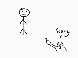 Drawn comment by BigLipMF
"scary"