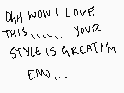 Drawn comment by ヤム△
"OHH WOW I LOVE THIS........ YOUR STYLE IS GREAT! I'M EMO..."