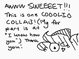 Drawn comment by Checkogo
"Awww SWEETTT!!! This is one COODIO COLLAB! (My fur party is at "I know how you.") Thank you!"