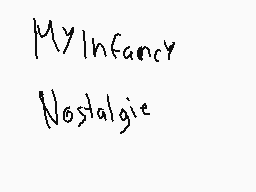 Drawn comment by Sentiaro😃ツ
"My Infancy Nostalgie"