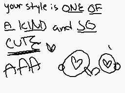 Drawn comment by DingleBerg
"your style is ONE OF A KIND and SO CUT AFAA"