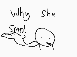 Drawn comment by Asyraaff
"Why she Smol!"