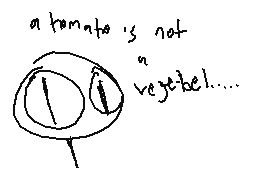 Drawn comment by Dr dermode
"a tomato is not a vegetable!....."