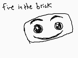 Drawn comment by dermo
"fire in the brick"