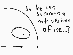 Drawn comment by dermo™
"So he can summoning not version of me...?"