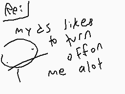 Drawn comment by billy bob
"Re: my is likes to turn off on me alot"