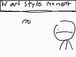 Drawn comment by DeLmo
"War style moment"