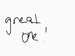Drawn comment by SylKylaC.
"great one'"