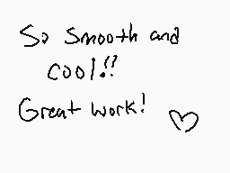 Drawn comment by Silve
"So Smooth and Cool!! Great work!"