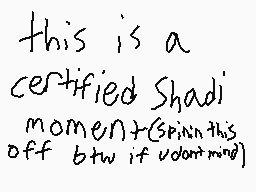 Drawn comment by Sushii
"this is a certified Shadi moment)(Spink this off btw if u dont mind)"