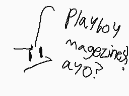 Drawn comment by Sushii
"Playboy magazines? any?"
