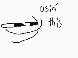 Drawn comment by Sushii
"usin' this"