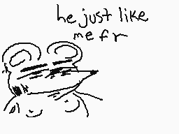 Drawn comment by Sushii
"he just like me fr"