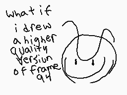 Drawn comment by ⒶⒷSUSHIIⓍⓎ
"what if idrew a higher quality version of frame 94"