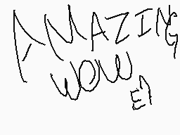 Drawn comment by James
"AMAZING WOW"