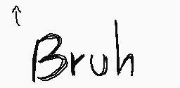 Drawn comment by bruh ®