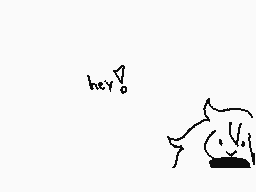 Drawn comment by ひろ
"hey!"