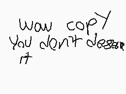 Drawn comment by YX
"wow copy you don't deserve it"