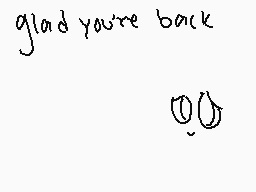 Drawn comment by Shadow♪fan
"glad you're back"