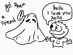Drawn comment by Antoniogw
"got then hello I love you hello"