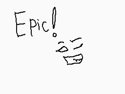 Drawn comment by ☆VannyCoy
"Epic!"