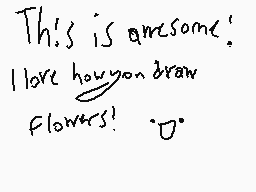 Drawn comment by terroryaki
"This is awesome. I love how you draw flowers! °O°"
