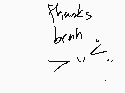 Drawn comment by Callisto
"Thanks brah"