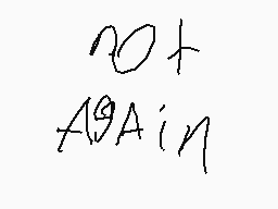 Drawn comment by CerealKid™
"again"