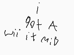 Drawn comment by CerealKid™
"i 90 + A wi i + mi B"