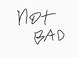 Drawn comment by CerealKid™
"NOT BAD"