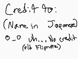 Drawn comment by showtime
"Cred:4 40: (Name in Japanese) O-O vii...No credit (old Ellipsoide)"