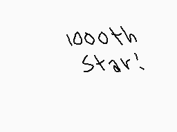 Drawn comment by AkiraTwo
"1000th Star!"