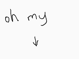 Drawn comment by Wogfan101☆
"oh my"