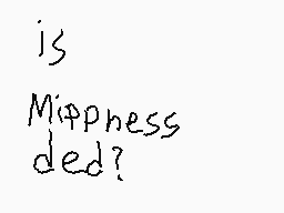 Drawn comment by FurryMLG
"is Miffness ded?"