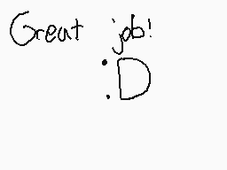 Drawn comment by ～Skyrus!x
"Great job! :D"