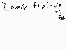 Drawn comment by Skyrus
"Loverly flip' * V* + 1 fms"