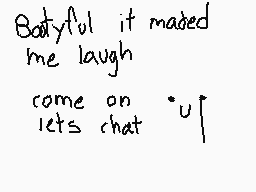 Drawn comment by Nakuro～♥
"Battyful it mated me laugh come on lets chat *up*"