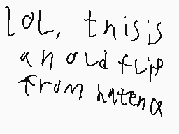 Drawn comment by SUP3ⓇN●VⒶ
"lol, this is an old flip from hatena"