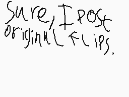 Drawn comment by SUP3ⓇN●VⒶ
"Sure, I post original clips."